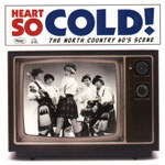 VARIOUS ARTISTS - Heart So Cold: The Plattsburgh-Burlington 60s Scene