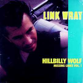 LINK WRAY - Missing Links Vol. 1 - Hillbilly Wolf