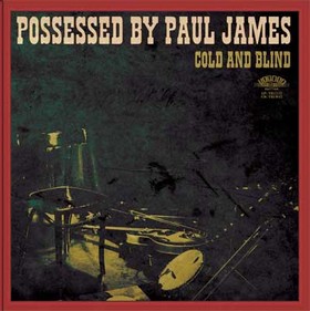 POSSESSED BY PAUL JAMES - Cold And Blind