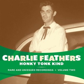 CHARLIE FEATHERS - Honky Tonk Kind