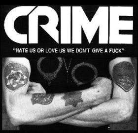 CRIME - Hate Us Or Love Us We Don't Give A Fuck
