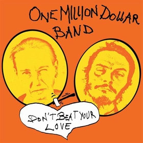 ONE MILLION DOLLAR BAND - Don't Beat Your Love