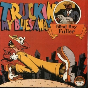 BLIND BOY FULLER - Truckin' My Blues Away