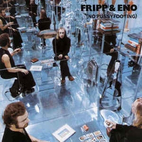 FRIPP & ENO - (No Pussyfooting)