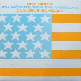 SKY BIRD - Ich Mchte Sein Ein American