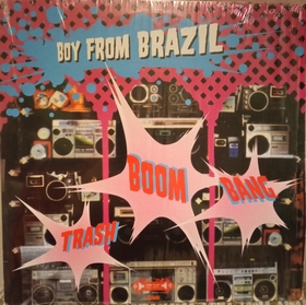 BOY FROM BRAZIL - Trash Boom Bang