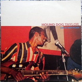 HOUND DOG TAYLOR - Live At Joe's Place