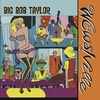 BIG BOB TAYLOR