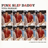 PINK SLIP DADDY