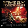 HIPBONE SLIM AND THE KNEE TREMBLERS