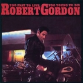 ROBERT GORDON - Too Fast To Live, Too Young To Die