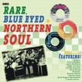 VARIOUS ARTISTS - Rare, Blue Eyed And Northern Soul