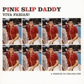 PINK SLIP DADDY - Viva Fabian!