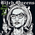 BITCH QUEENS / DELILAH'77 - TOO DRUNK TO FUCK / SOME KINDA HATE