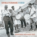 OTHA TURNER AND THE RISING STAR FIFE AND DRUM BAND - Everybody Hollerin' Goat