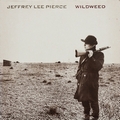 JEFFREY LEE PIERCE - Wildweed